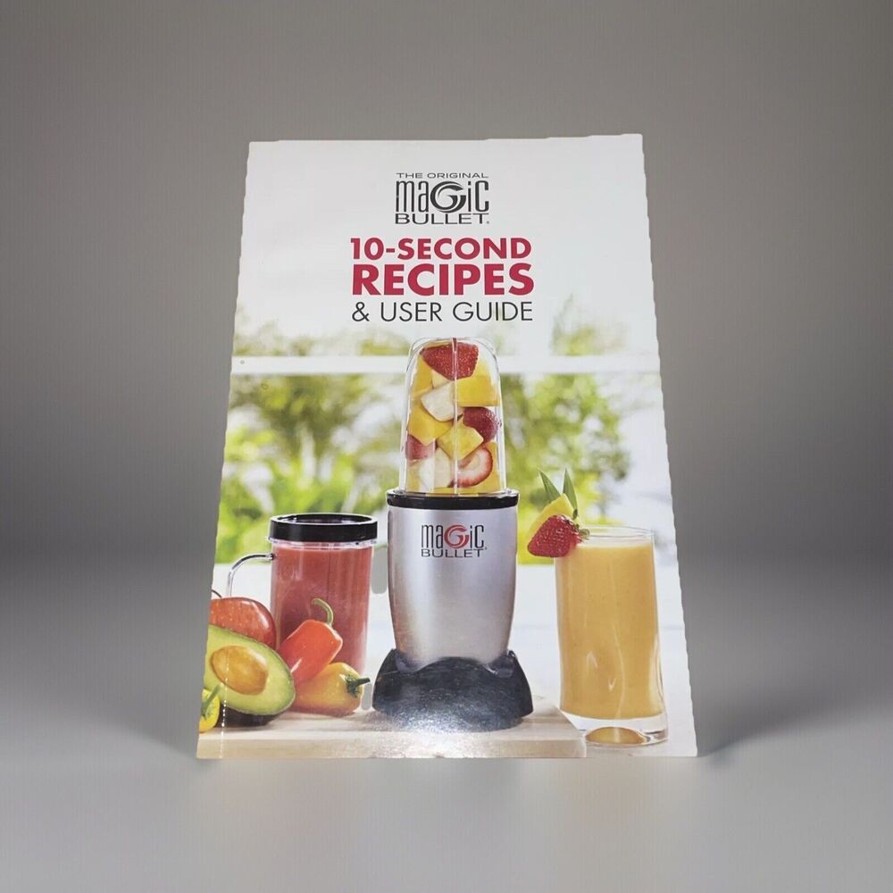 Magic Bullet Blender 10 Second Recipes User Guide Cookbook Instructions